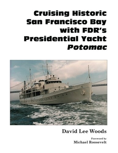 Beispielbild fr Cruising Historic San Francisco Bay with FDR's Presidential Yacht Potomac zum Verkauf von Jeff Stark