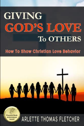 Beispielbild fr Giving God's Love To Others: How To Show Christian Love Behavior zum Verkauf von St Vincent de Paul of Lane County