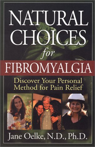 Stock image for Natural Choices for Fibromyalgia: Discover Your Personal Method for Pain Relief for sale by WorldofBooks
