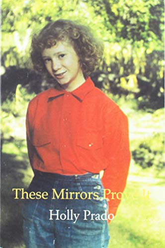 Imagen de archivo de These Mirrors Prove It: Selected Poems And Prose 1970-2003 a la venta por Arundel Books