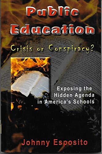 Stock image for Public Education Crisis or Conspiracy? (Exposing the Hidden Agenda in America's Schools) for sale by HPB-Ruby