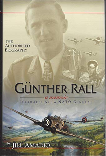 Imagen de archivo de Gunther Rall: A Memoir, Luftwaffe Ace & NATO General a la venta por -OnTimeBooks-