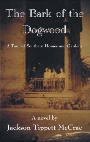 Stock image for The Bark of the Dogwood : A Tour of Southern Homes and Gardens for sale by Better World Books
