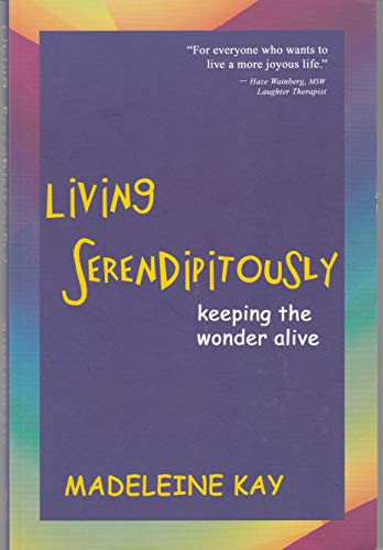 Imagen de archivo de Living Serendipitously: Keeping the Wonder Alive a la venta por SecondSale