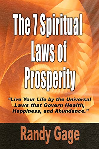 Beispielbild fr The 7 Spiritual Laws of Prosperity : Live Your Life by the Universal Laws That Govern Health, Happiness and Abundance zum Verkauf von Better World Books