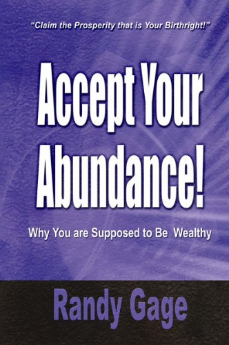 Imagen de archivo de Accept Your Abundance! : Why You Are Supposed to Be Wealthy a la venta por SecondSale