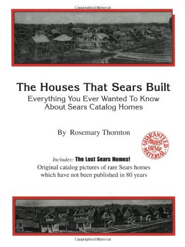 Imagen de archivo de The Houses That Sears Built; Everything You Ever Wanted To Know About Sears Catalog Homes a la venta por Byrd Books