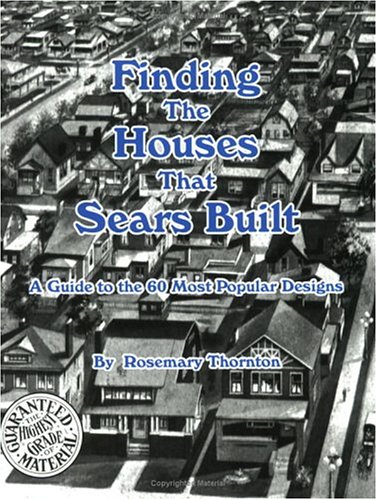 Stock image for Finding the Houses That Sears Built : A Guide to the 60 Most Popular Designs for sale by Better World Books