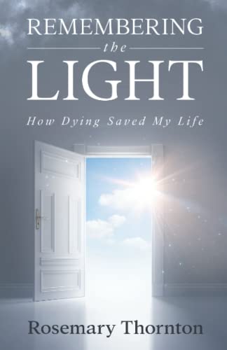 Beispielbild fr Remembering The Light: How Dying Saved My Life zum Verkauf von Omega