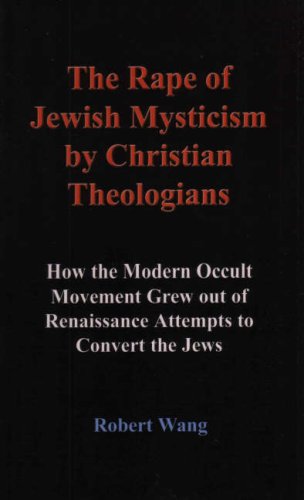 The Rape of Jewish Mysticism by Christian Theologians (9780971559103) by Wang, Robert