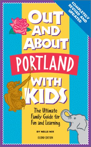 Out and About Portland with Kids The Ultimate Family Guide for Fun and Learning