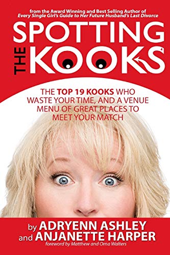 Stock image for Spotting the Kooks: The Top 19 Kooks Who Waste Your Time, and a Venue Menu of Great Places to Meet Your Match for sale by Lucky's Textbooks