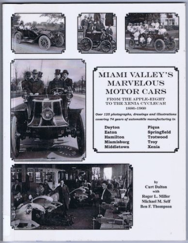 Miami Valley's Marvelous Motor Cars: From the Apple-Eight to the Xenia Cyclecar, 1886-1960