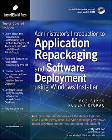 Administrator's Introduction to Application Repackaging and Software Deployment using Windows Installer by Baker, Bob, Dickau, Robert (2002) Paperback (9780971570818) by Baker, Bob; Dickau, Robert