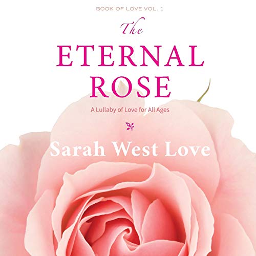 9780971575172: The Eternal Rose: A Lullaby of Love for All Ages: 1