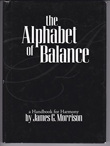 Beispielbild fr ALPHABET OF BALANCE, A HANDBOOK FOR HARMONY zum Verkauf von WONDERFUL BOOKS BY MAIL