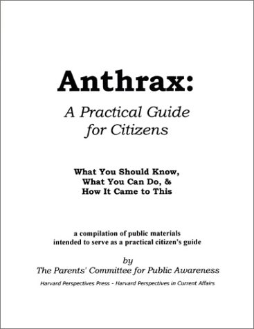 Imagen de archivo de Anthrax, a Practical Guide for Citizens : What You Should Know, What You Can Do and How It Came to This a la venta por Better World Books: West
