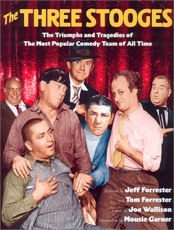 Stock image for The Three Stooges: The Triumphs and Tragedies of the Most Popular Comedy Team of All Time for sale by dsmbooks