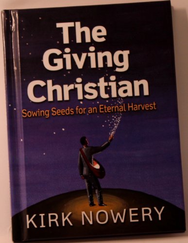 Stock image for The Giving Christian: Sowing Seeds For An Eternal Harvest for sale by SecondSale