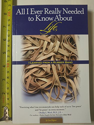 Stock image for All I Ever Really Needed to Know about Life, I Learned from a Rubber band for sale by ThriftBooks-Dallas