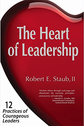 Imagen de archivo de The Heart of Leadership: 12 Practices of Courageous Leaders a la venta por Once Upon A Time Books