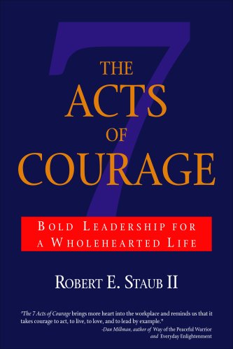 Beispielbild fr The 7 Acts of Courage: Bold Leadership for a Wholehearted Life zum Verkauf von Once Upon A Time Books