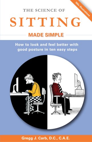 9780971602052: The Science of Sitting Made Simple: How to Look and Feel Better With Good Posture in Ten Easy Steps