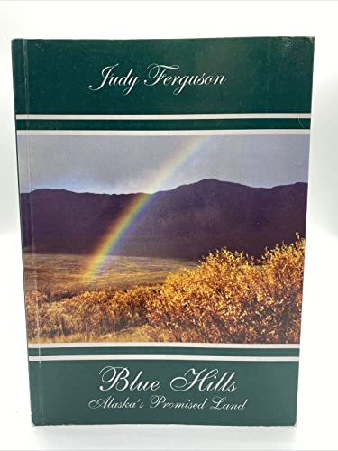 Beispielbild fr Blue hills : Alaska's promised Land zum Verkauf von Antiquarius Booksellers