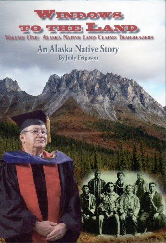 Stock image for Windows to the Land - Volume One Alaska Native Land Claims Trailblazers -An Alaska Native Story for sale by HPB-Emerald