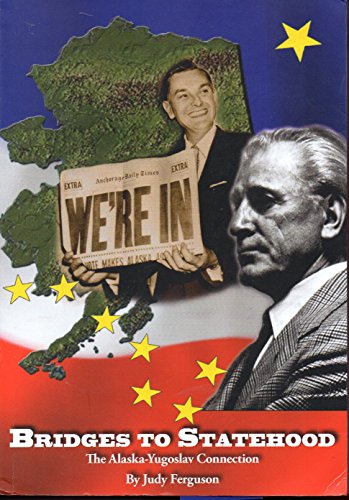 Stock image for Bridges to Statehood: The Alaska-Yugoslav Connection for sale by ThriftBooks-Atlanta