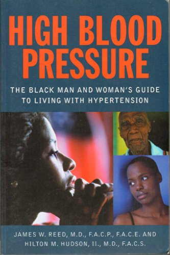 Imagen de archivo de High Blood Pressure : The Black Man and Woman's Guide to Living with Hypertension a la venta por Better World Books Ltd
