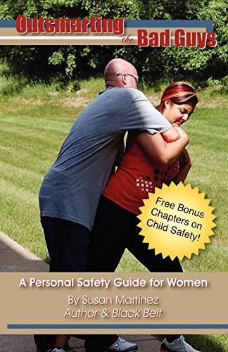 Outsmarting the Bad Guys: A Personal Safety Guide for Women (9780971607620) by Martinez, Susan