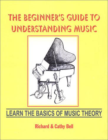 The Beginner's Guide to Understanding Music (9780971617001) by Bell, Richard; Bell, Cathy