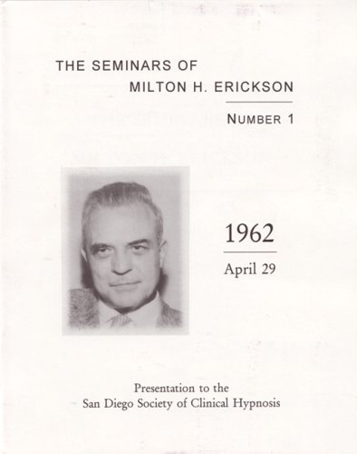Stock image for The Seminars of Milton H. Erickson No. 1Presentation to the San Diego Society of Clinical Hypnosis for sale by Unique Books
