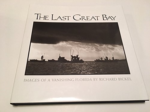 The Last Great Bay: Images of Apalachicola by Richard Bickel