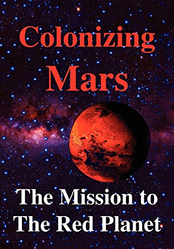 Colonizing Mars. The Human Mission to the Red Planet (9780971644526) by Robert Zubrin; Joel Levine; Paul Davies