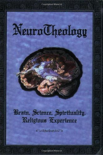 Beispielbild fr NeuroTheology: Brain, Science, Spirituality, Religious Experience zum Verkauf von Half Price Books Inc.