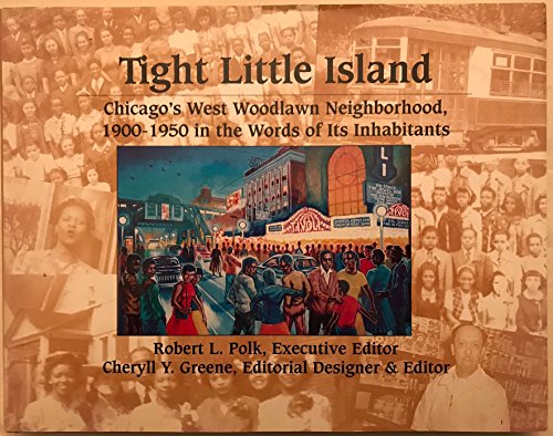 Stock image for Tight Little Island: Chicago's West Woodlawn Neighborhood, 1900-1950, in the Words of Its Inhabitants for sale by Housing Works Online Bookstore
