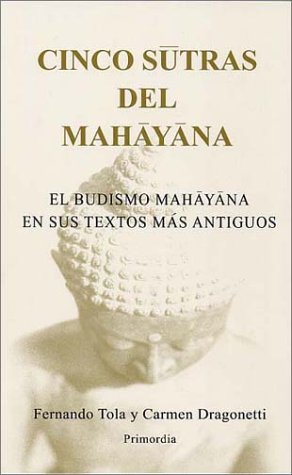 9780971656109: Cinco Sutras del Mahayana: El Budismo Mahayana En Sus Textos Mas Antiguos / Por Fernando Tola y Carmen Dragonetti [Compiladores]