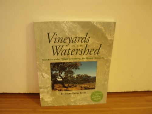 9780971662209: Vineyards in the Watershed: Sustainable Winegrowth in Napa County