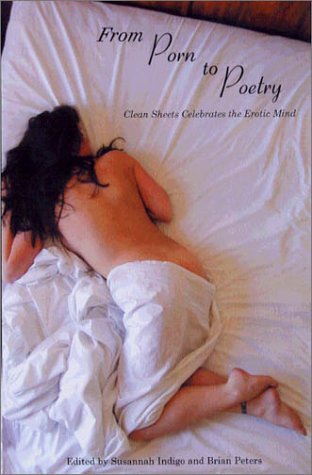 Stock image for From Porn to Poetry: Clean Sheets Celebrates the Erotic Mind for sale by Orion Tech