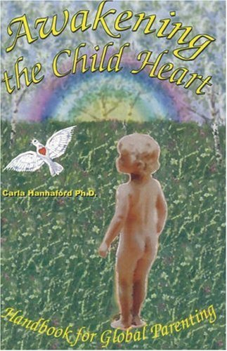 Beispielbild fr Awakening the Child Heart: Handbook for Global Parenting zum Verkauf von SecondSale