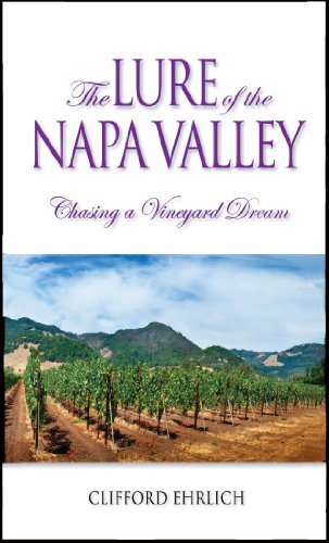 Stock image for The Lure of the Napa Valley: Chasing a Vineyard Dream for sale by Irish Booksellers