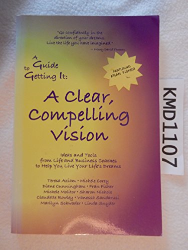 Imagen de archivo de A Guide to Getting It: A Clear, Compelling Vision a la venta por HPB-Red
