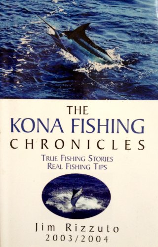 Stock image for The Kona Fishing Chronicles, True Fishing Stories, Real Fishing Tips 2003/2004 for sale by ThriftBooks-Atlanta