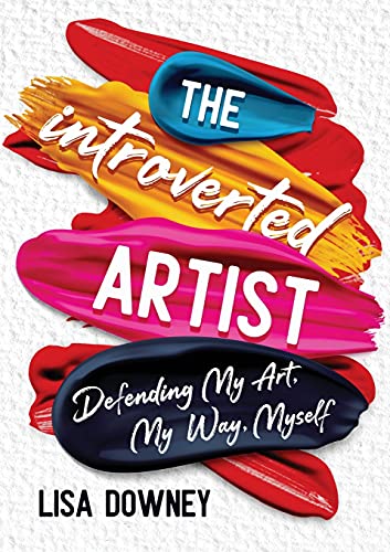 Stock image for The Introverted Artist: Defending My Art, My Way, Myself for sale by Bookmonger.Ltd