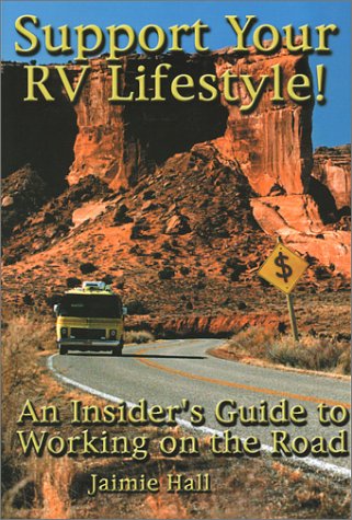 9780971677708: Support Your RV Lifestyle! An Insider's Guide to Working on the Road