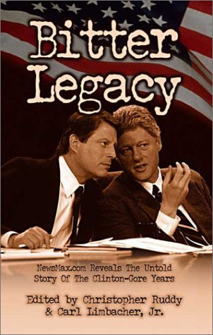 Stock image for Bitter Legacy: Newsmax.Com Reveals the Untold Story of the Clinton-Gore Years for sale by SecondSale