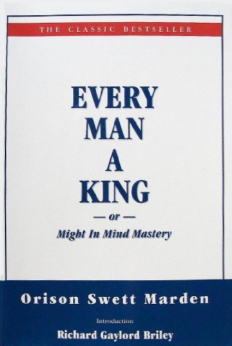 Stock image for Every Man A King or Might In Mind Mastery for sale by HPB-Red