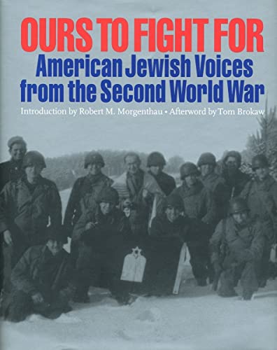 Ours to Fight for: American Jewish Voices from the Second World War (9780971685918) by Eidelman, Jay M